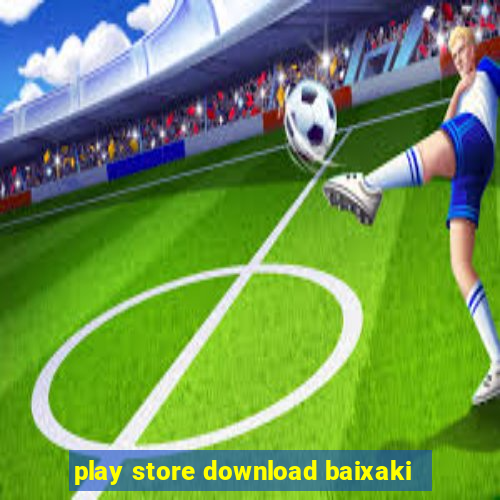 play store download baixaki